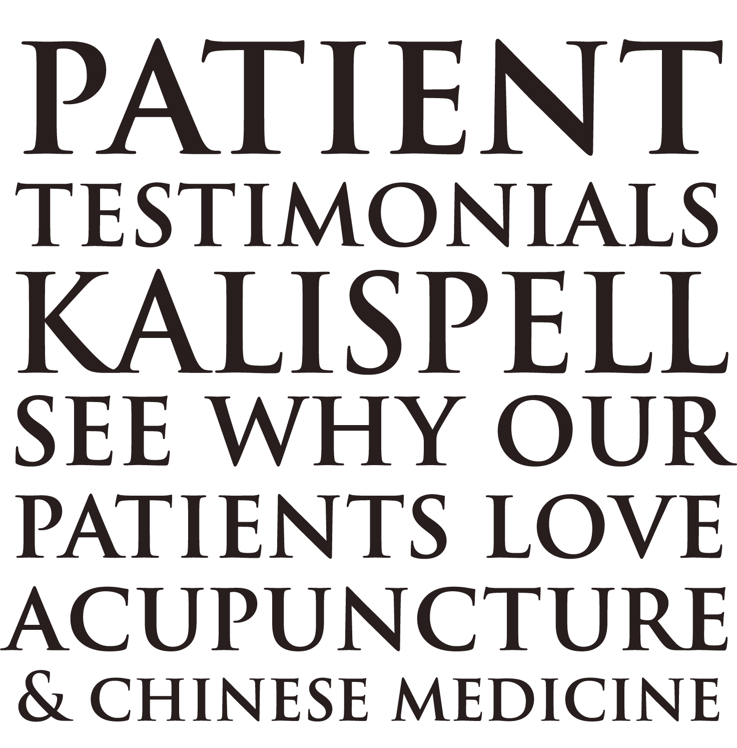 Graphic that reads - patient testimonials in KALISPELL see why our patients love acupuncture & chinese medicine