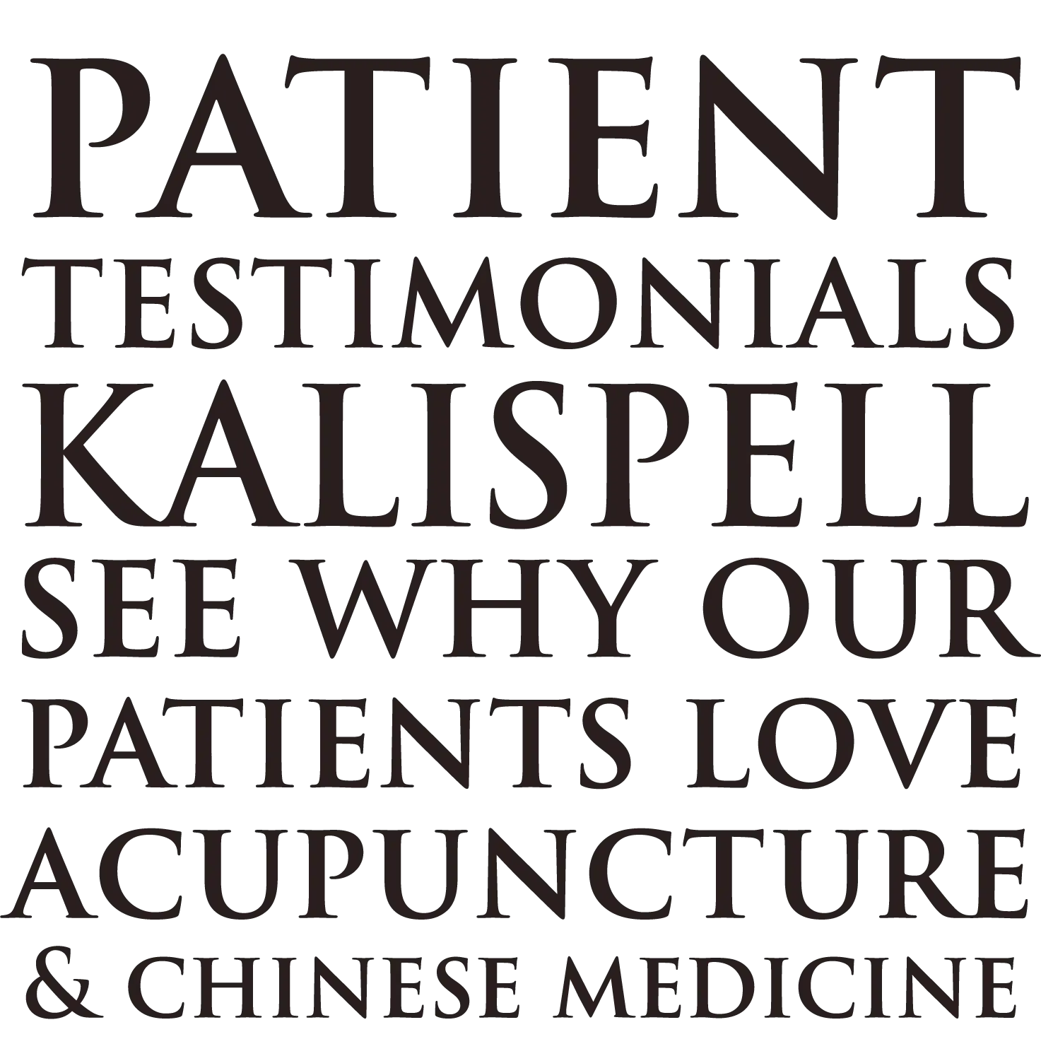 Graphic that reads - patient testimonials in KALISPELL see why our patients love acupuncture & chinese medicine